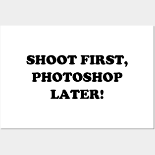 Shoot First, Photoshop Later! Posters and Art